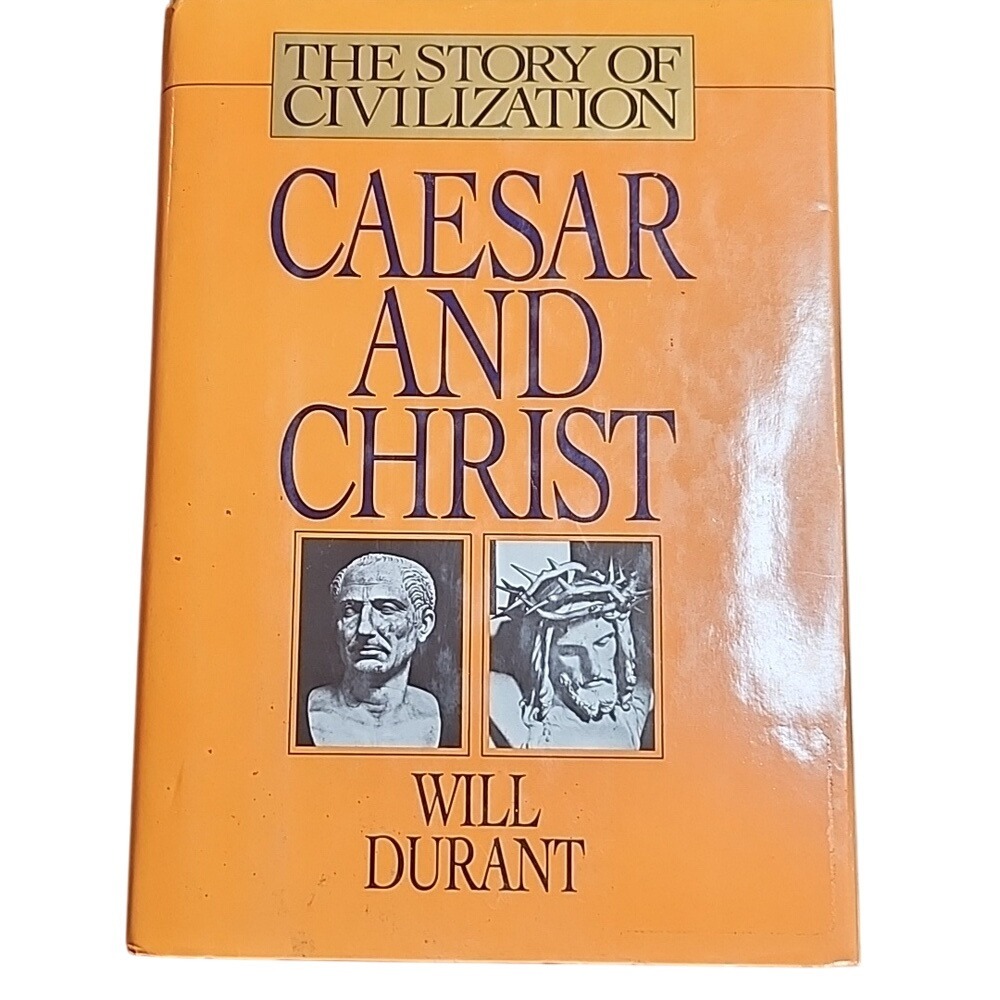 The Story of Civilization: Caesar and Christ by Will Durant, Hardcover